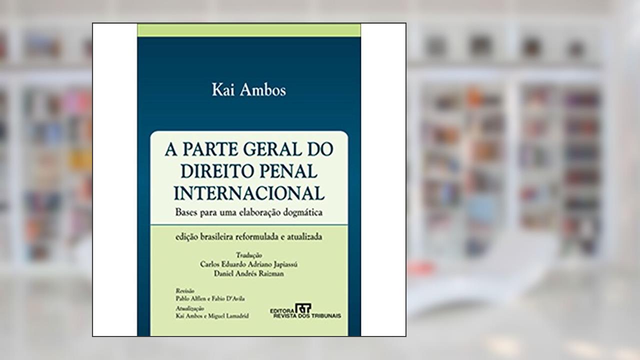 Capa de A Parte Geral do Direito Penal Internacional, do autor Fauzi Hassan Choukr Kai Ambos