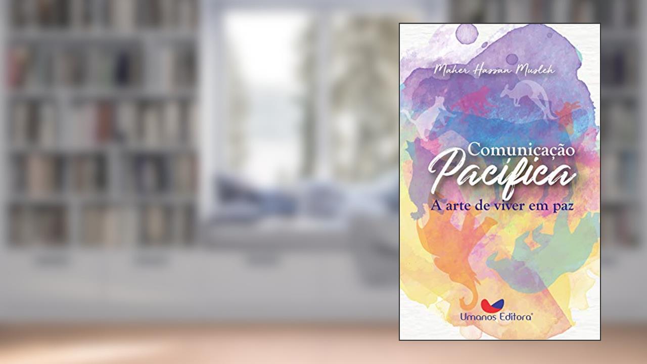 Capa de COMUNICAÇÃO PACÍFICA: A arte de viver em paz, do autor MAHER HASSAN MUSLEH