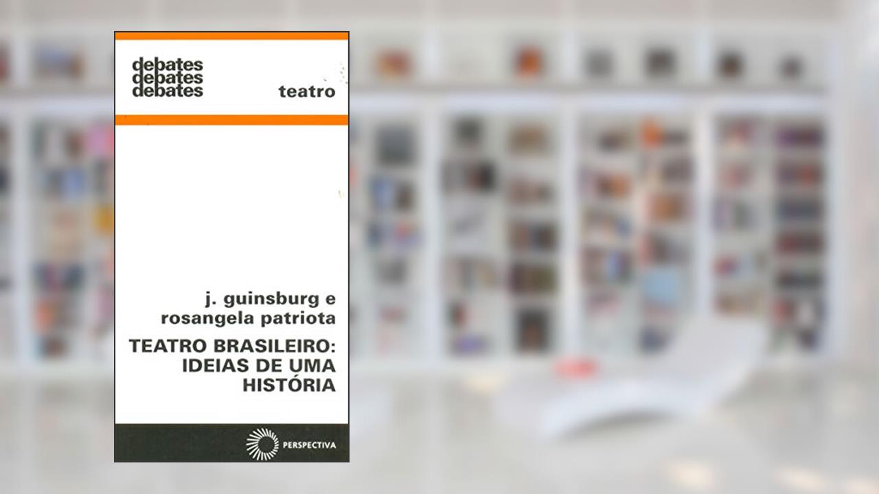 Capa de Teatro brasileiro: ideias de uma história: 329, do autor J. Guinsburg; Rosangela Patri