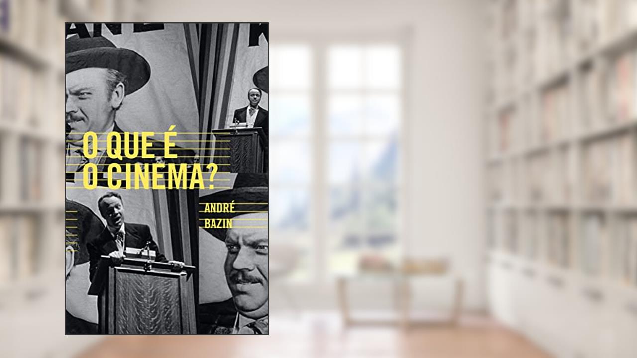 Capa de O que é o cinema?, do autor André Bazin