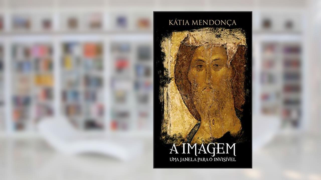 Capa de A IMAGEM: UMA JANELA PARA O INVISÍVEL, do autor KÁTIA MENDONÇA