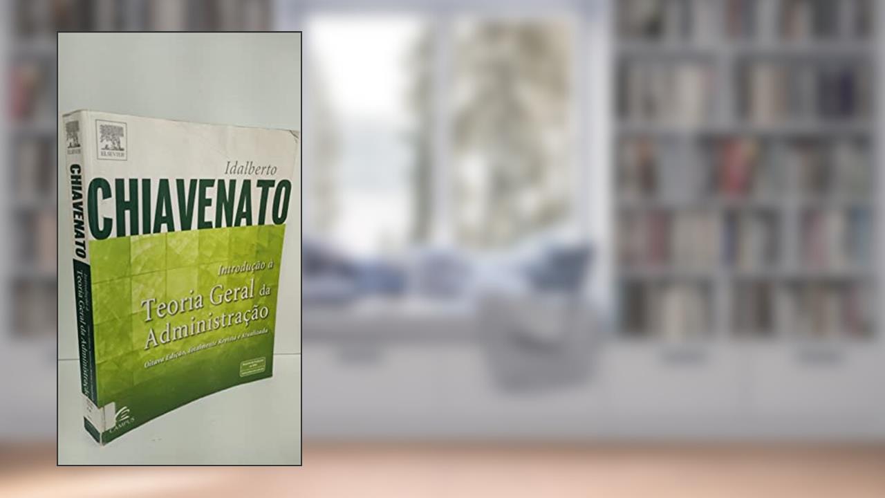 Capa de Introdução a Teoria Geral da Administração, do autor Idalberto Chiavenato