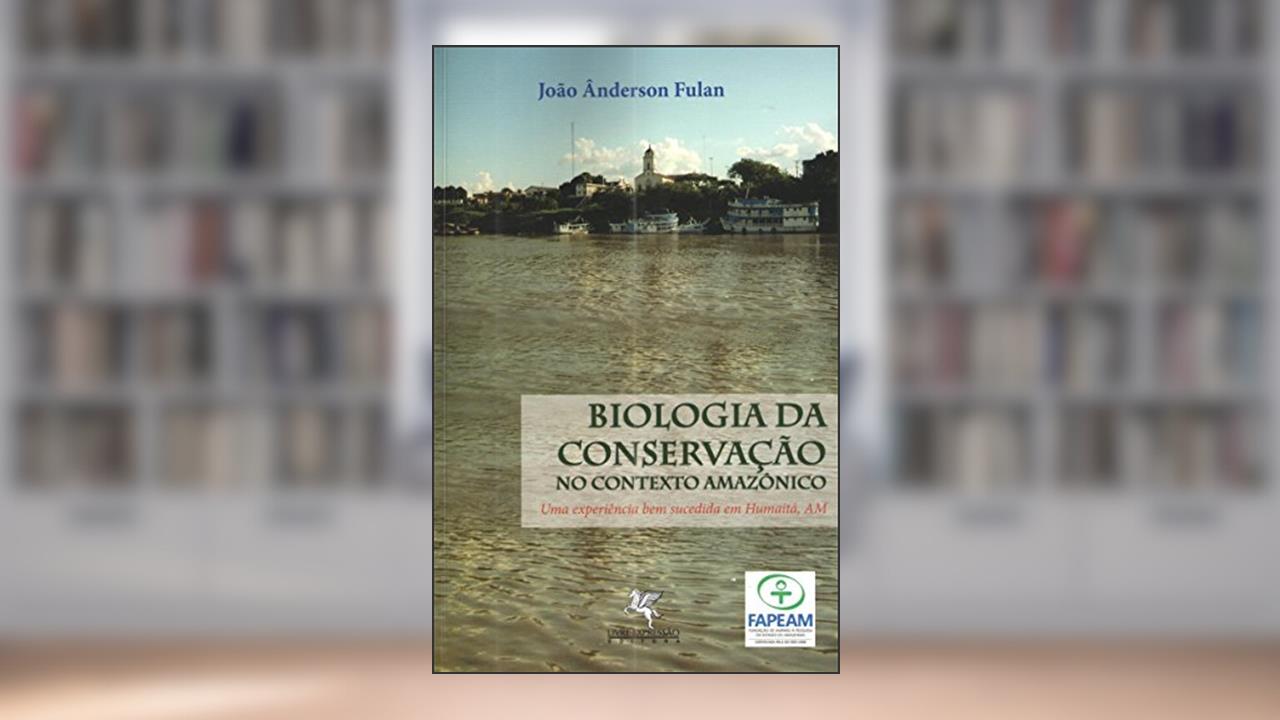 Capa de Biologia da Conservação no Contexto Amazônico, do autor João Ânderson Fulan