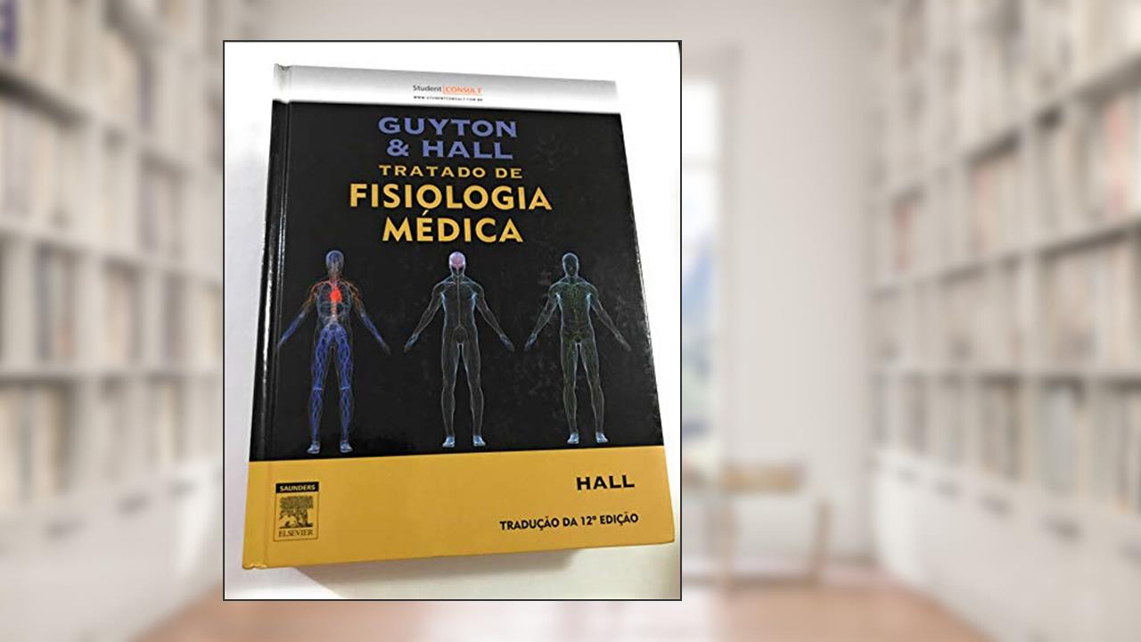 Capa de Guyton e Hall Tratado de Fisiologia Médica, do autor Guyton, Arthur C.^Hall, John E.