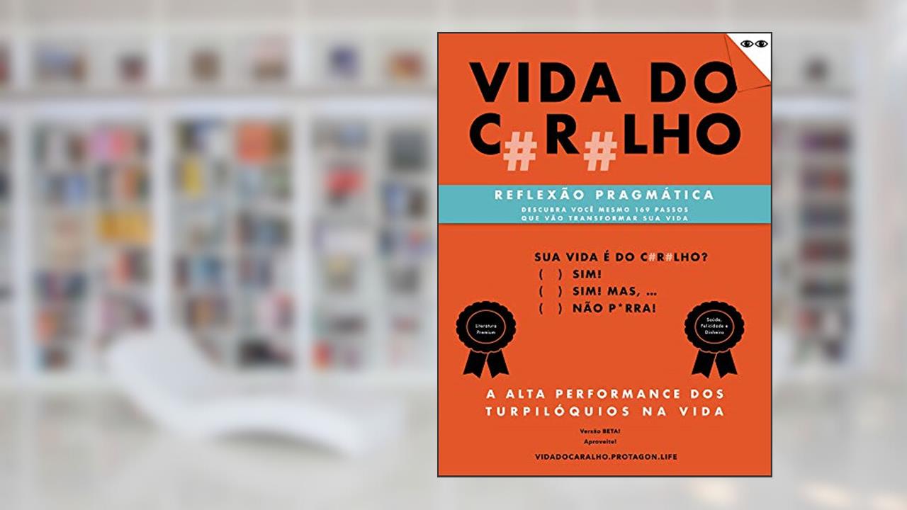 Capa de Vida do Caralho: Reflexão Pragmática de Alta Performance, do autor Protagon Life