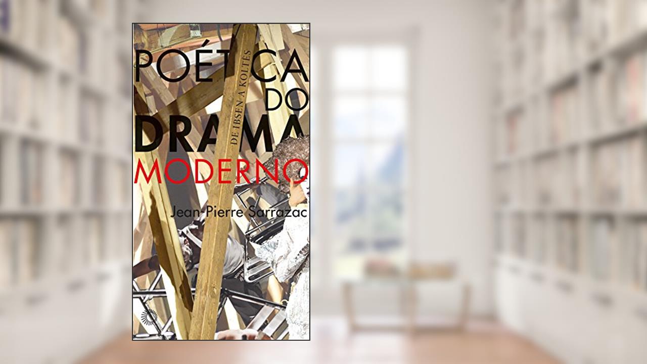 Capa de Poética do drama moderno, do autor Jean-Pierre Sarrazac