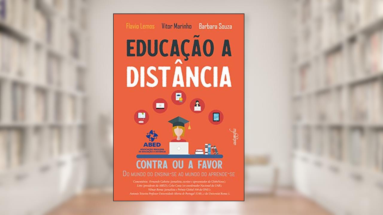 Capa de Educação a Distância: Contra ou a Favor: Do mundo do ensina-se ao mundo do aprende-se, do autor Flavio Lemos; Vitor Marinho; Barbara Souza
