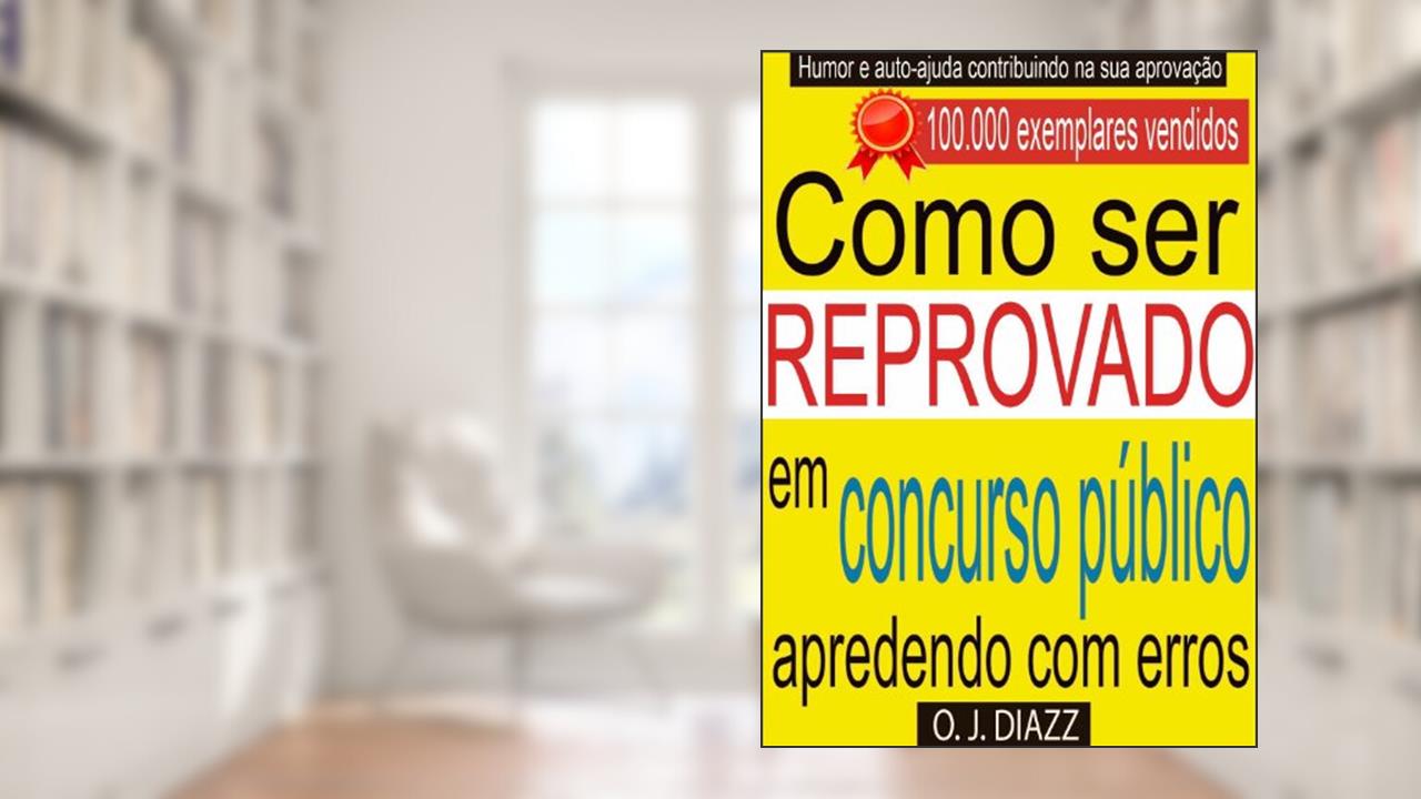 Capa de Como Ser Reprovado em Concurso Público: aprendendo com erros, do autor O.J. DIAZZ