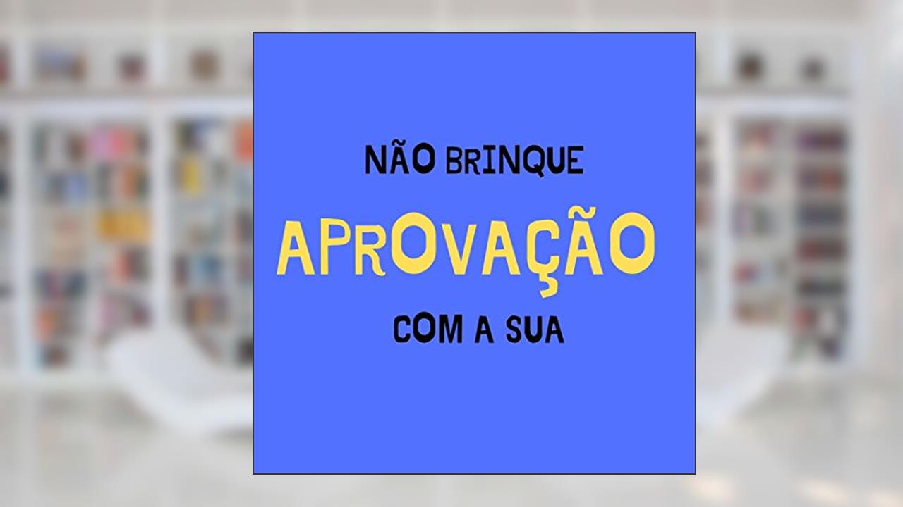Capa de NÃO BRINQUE COM A SUA APROVAÇÃO!: OS SEGREDOS DE UM APROVADO, do autor LUIZ FILIPE CORREA REIS