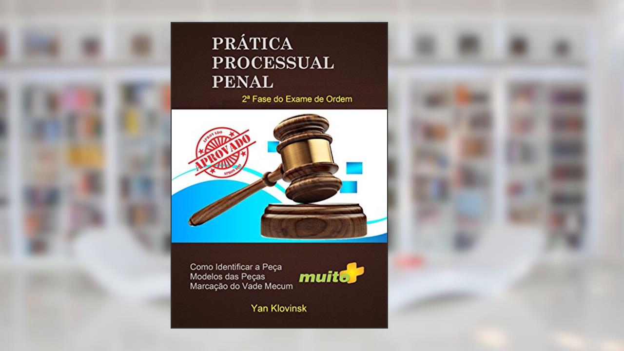 Capa de Prática Processual Penal: 2ª Fase do Exame de Ordem, do autor Yan Klovinsk