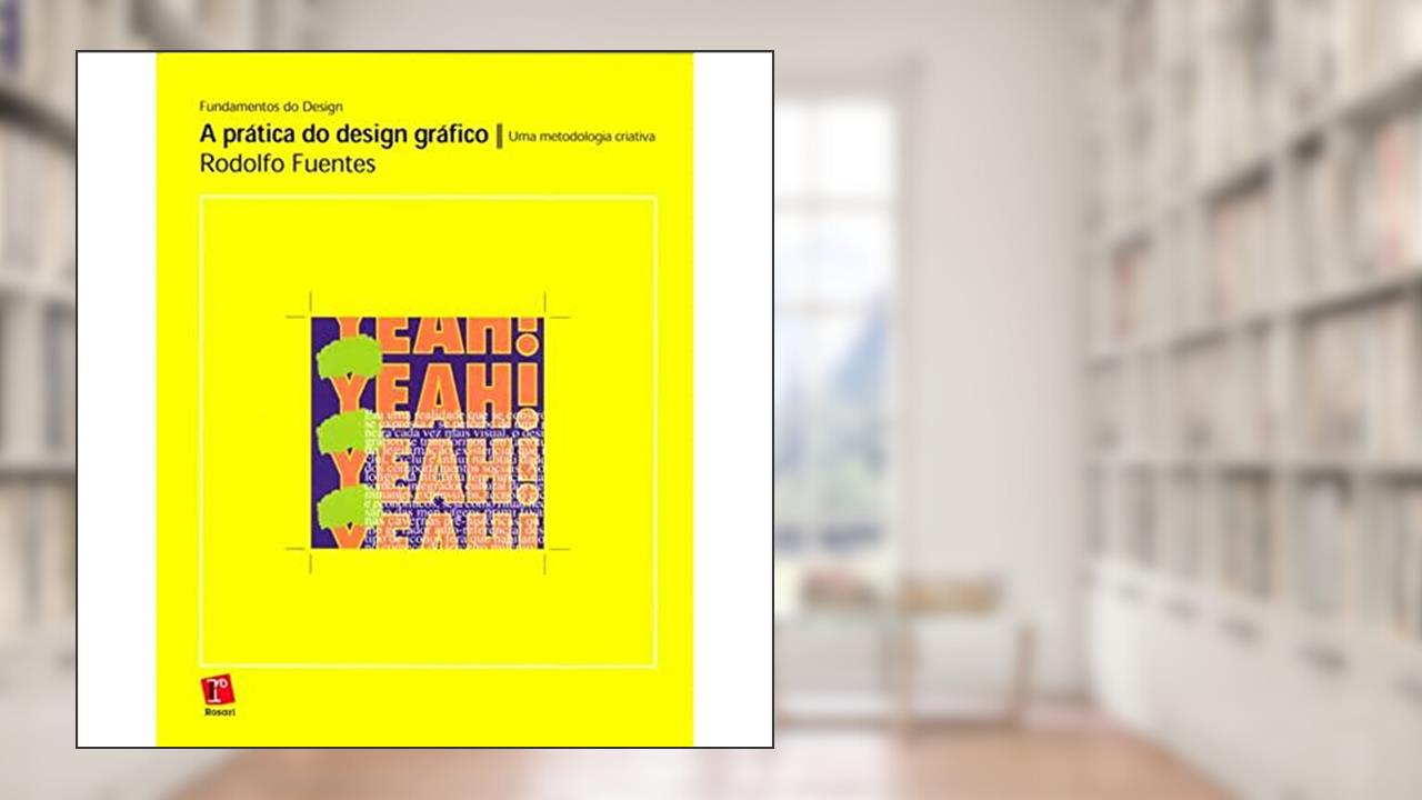 Capa de A Prática do Design Gráfico. Uma Metodologia Criativa, do autor Rodolfo Fuentes