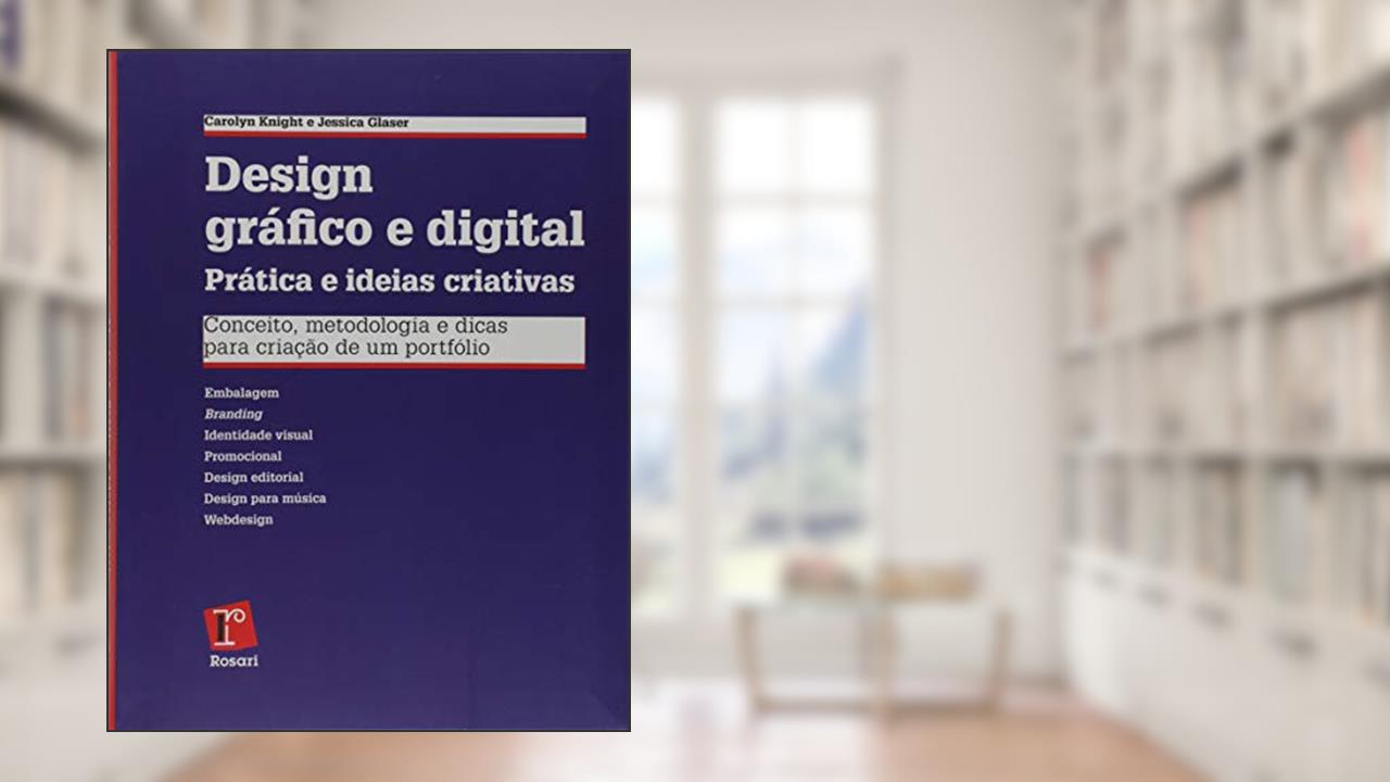 Capa de Design Gráfico e Digital Prática e Ideias Criativas. Conceitos, Metodologia e Dicas Para Criação de Um Portfólio, do autor Carolyn Knight