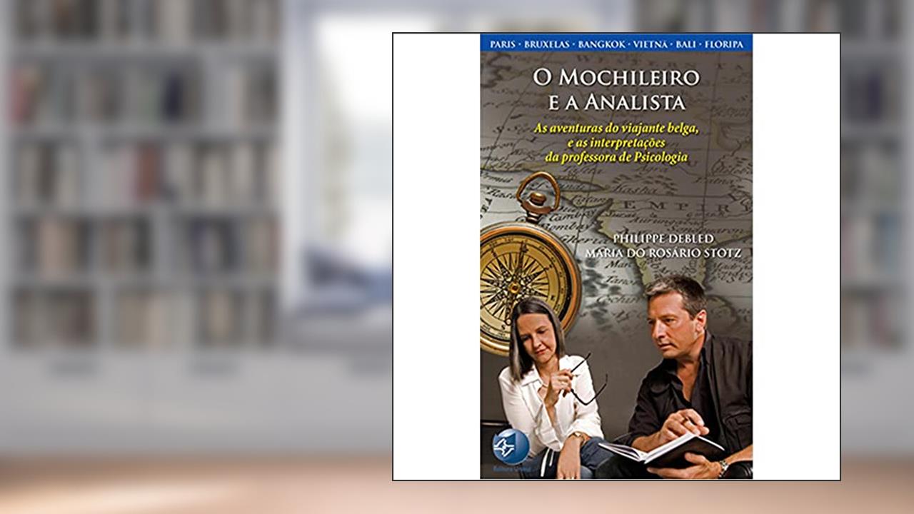 Capa de O Mochileiro e a Analista: as Aventuras do Viajante Belga, e as Interpretações da Professora de Psicologia, do autor Philippe Debled; Maria Do Rosário Stotz