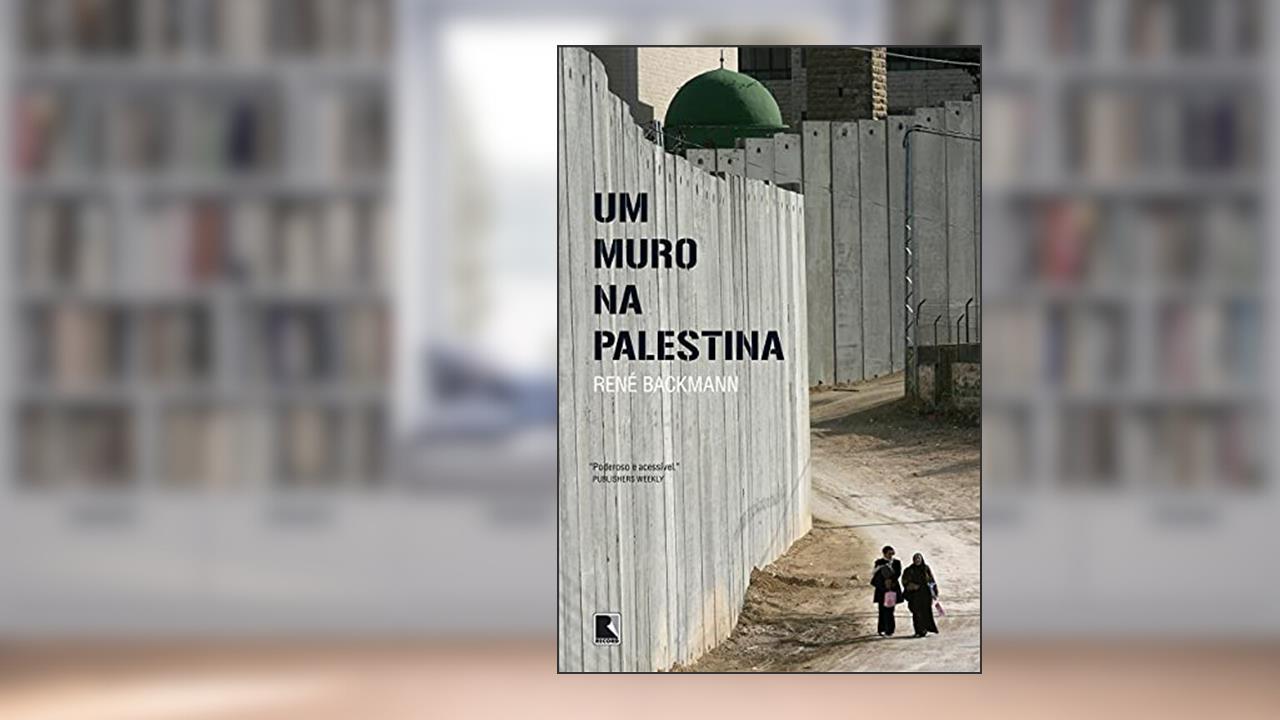 Capa de Um muro na Palestina, do autor Rene Backmann