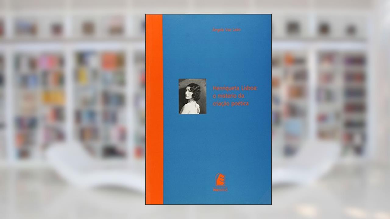 Capa de Henriqueta Lisboa: o Mistério da Criação Poética, do autor Ângela Vaz Leão