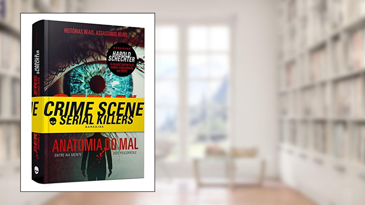 Capa de Serial killers - Anatomia do Mal: Entre na mente dos psicopatas, do autor Harold Schrechter