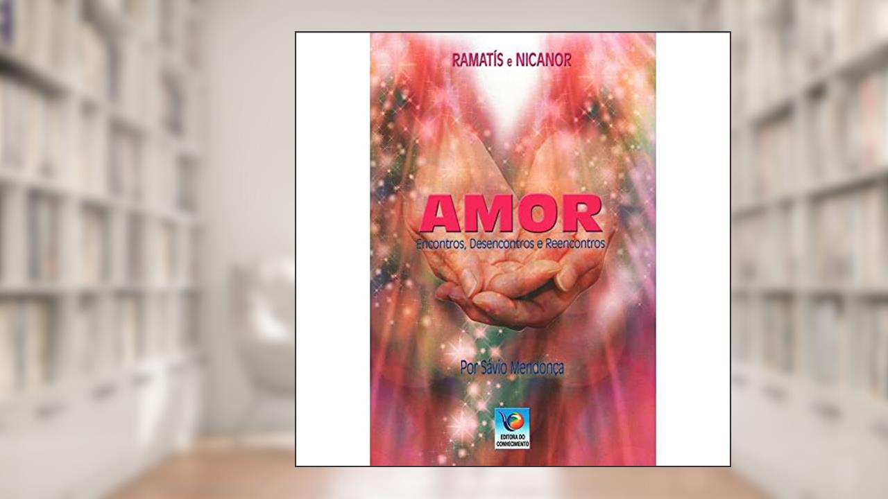 Capa de Amor: Encontros, Desencontros e Reencontros, do autor Sávio Mendonça; Ramatís