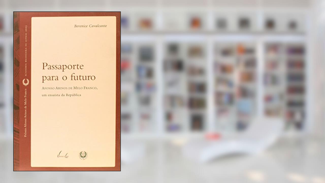 Capa de Passaporte Para o Futuro: Afonso Arinos de Melo Franco, um Ensaísta da República, do autor Berenice Cavalcante