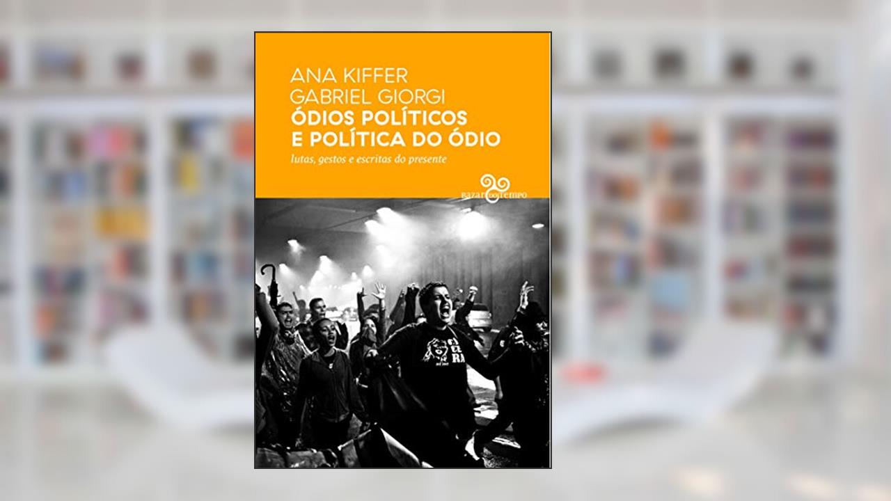 Capa de Ódios políticos e política do ódio: lutas, gestos e escritas do presente, do autor Ana Kiffer; Gabriel Giorgi