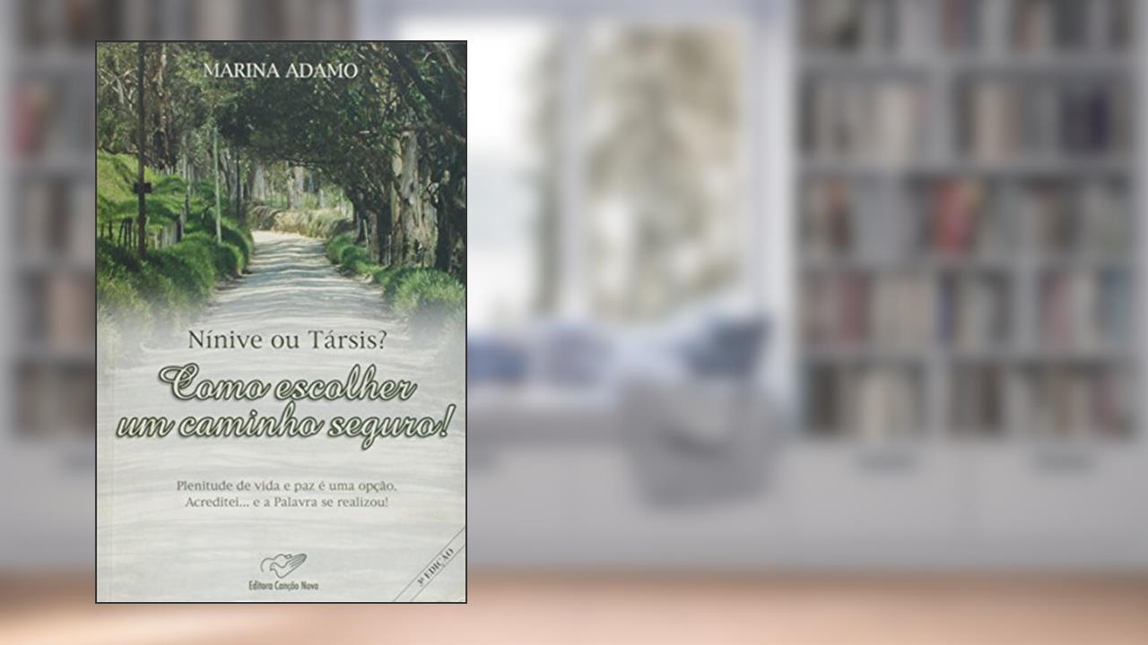 Capa de Nínive ou Társis? Como Escolher Um Caminho Seguro!, do autor Marina Adamo