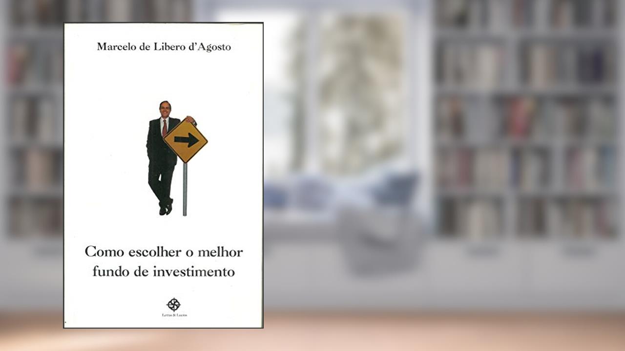 Capa de Como Escolher o Melhor Fundo de Investimento, do autor Marcelo de Libero D'Angelo