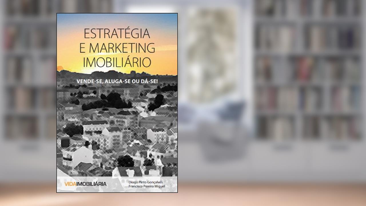 Capa de Estratégia e Marketing Imobiliário: Vende-se, Aluga-se ou Dá-se, do autor Diogo Gonçalves