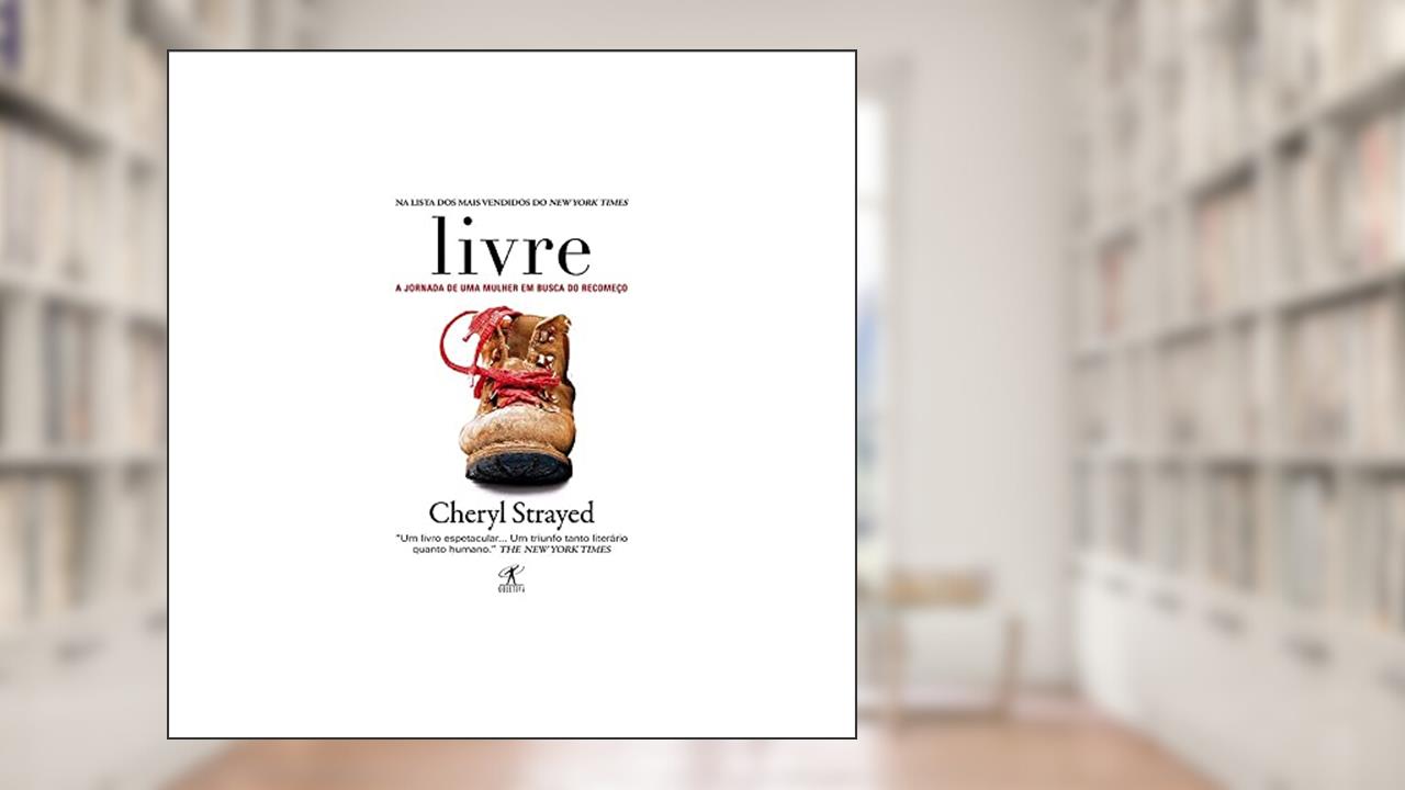 Capa de Livre: A jornada de uma mulher em busca do recomeço, do autor Cheryl Strayed