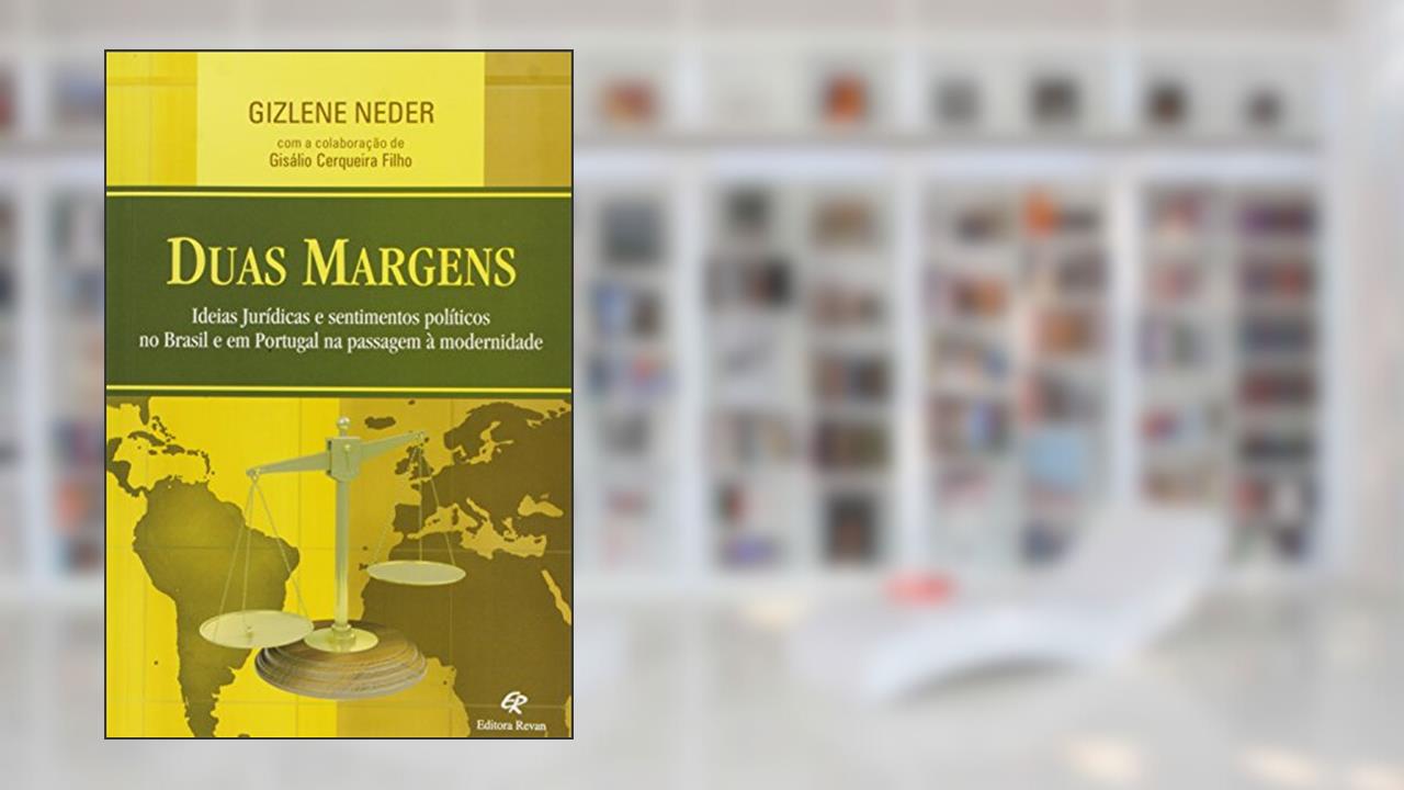 Capa de Duas Margens. Ideias Juridicas e Sentimentos Politicos no Brasil e em Portu - 1, do autor Neder