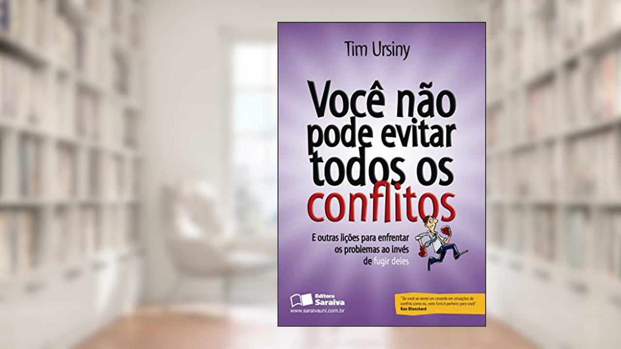 Capa de Você não pode evitar todos os conflitos: E outras lições para enfrentar os problemas ao invés de fugir deles, do autor Tim Ursiny