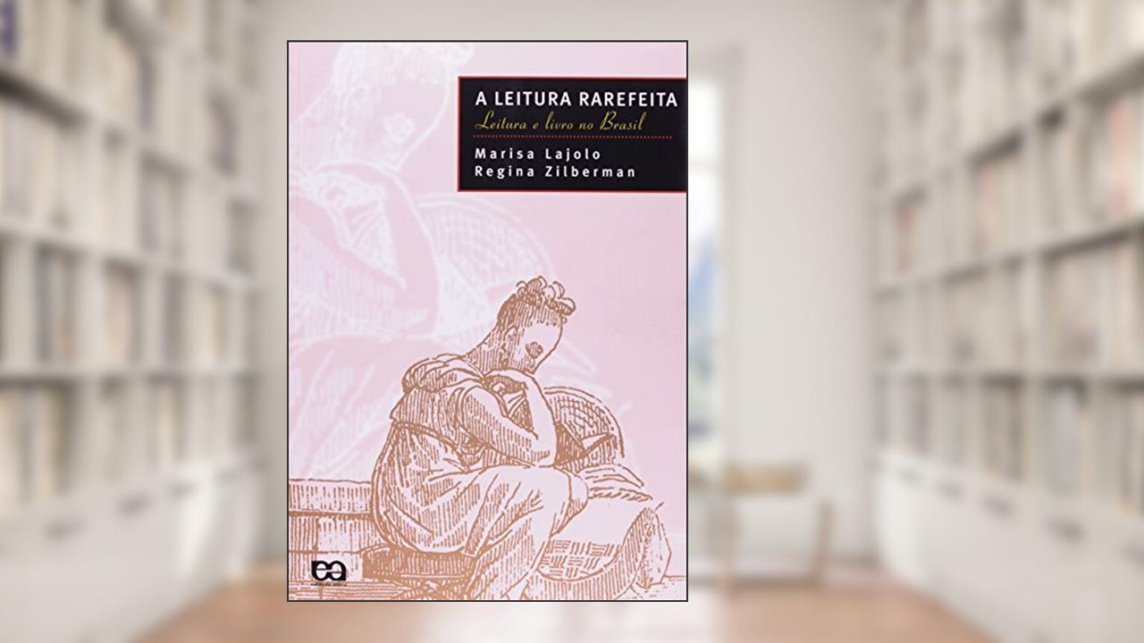 Capa de A Leitura Rarefeita. Leitura e Livro no Brasil, do autor Regina Zilberman