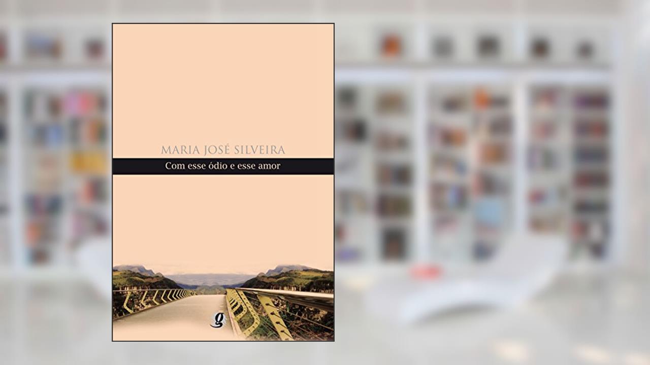 Capa de Com Esse Ódio e Esse Amor, do autor Maria José Silveira