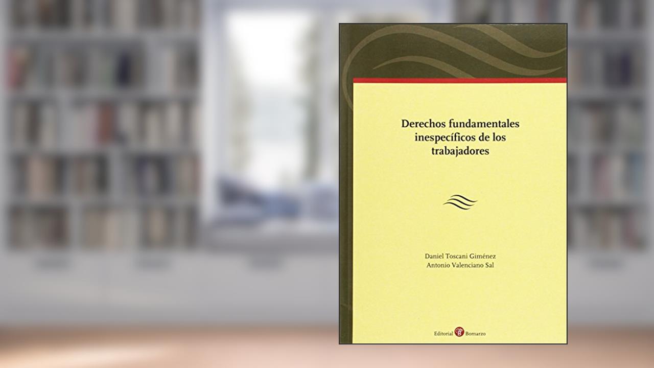 Capa de Derechos fundamentales inespecíficos de los trabajadores, do autor Daniel Toscani Giménez; Antonio Valenciano Sal