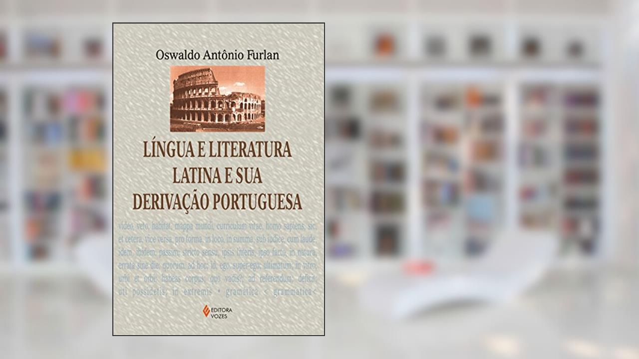 Capa de Língua e literatura latina e sua derivação portuguesa, do autor Oswaldo Antônio Furlan