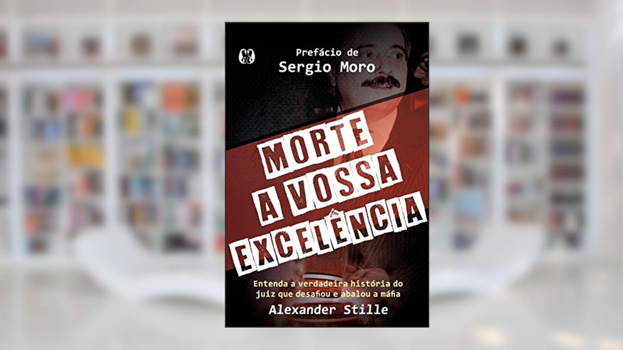 Capa de Morte a Vossa Excelência: Entenda a verdadeira história do juiz que desafiou e abalou a máfia, do autor Alexander Stille