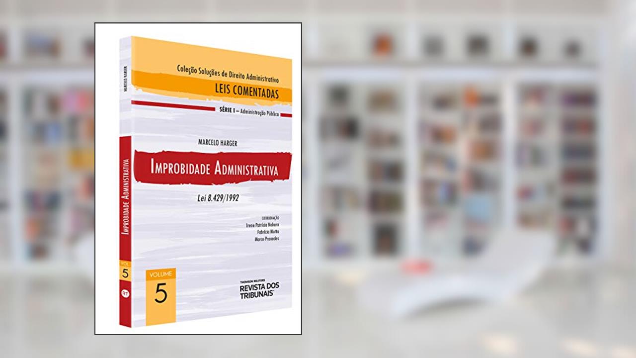 Capa de Improbidade Administrativa - Lei 8.429/92, do autor Irene Patricia Nohara, Fabricio Motta, Marco Praxedes Marcelo Harger