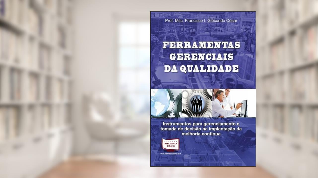 Capa de Ferramentas Gerenciais da Qualidade, do autor Francisco I. Giocondo César