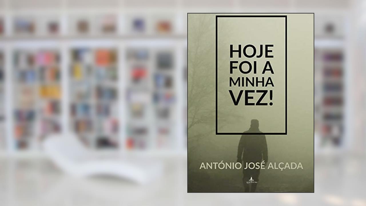 Capa de HOJE FOI A MINHA VEZ!, do autor António José Alçada