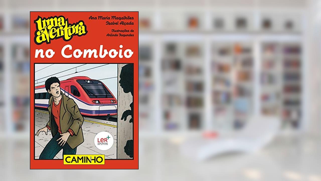 Capa de Uma Aventura no Comboio, do autor Ana Maria Magalhães; Isabel Alçada
