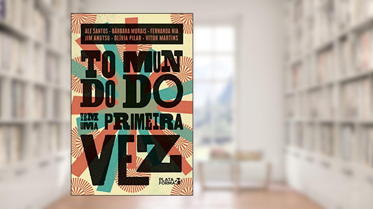 Capa de Todo Mundo tem uma Primeira Vez, do autor Ale Santos; Bárbara Morais; Fernanda Nia; Jim Anotsu; Olívia Pilar; Vitor Martins