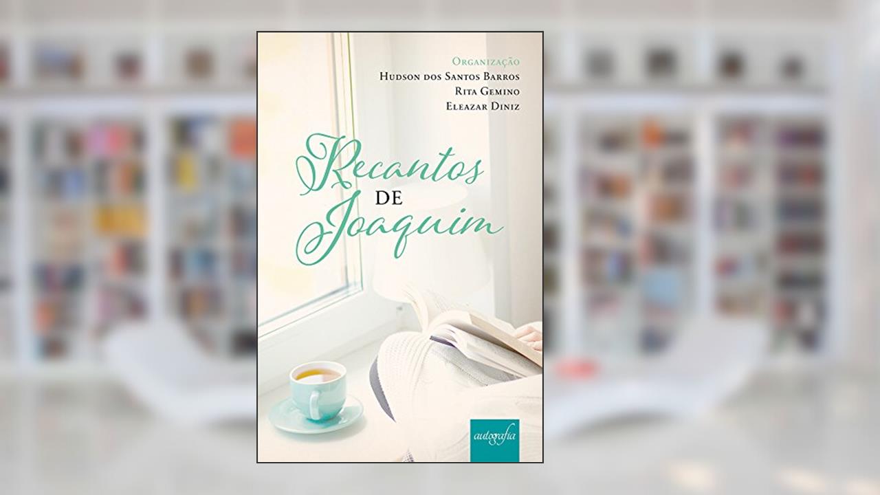 Capa de Recantos de Joaquim, do autor Hudson dos Santos Barros; Rita Gemino; Eleazar Diniz