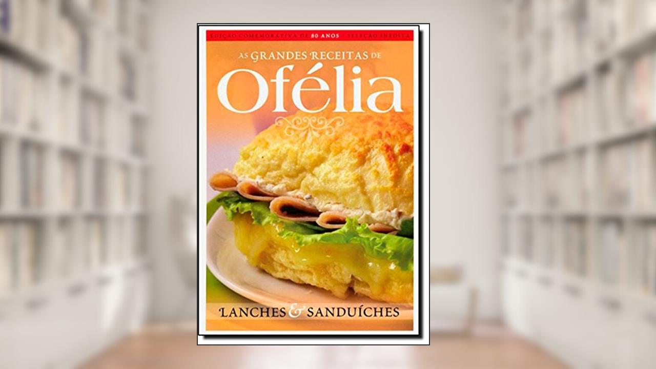 Capa de Lanches E Sanduiches - Colecao Grandes Receitas De Ofelia, do autor Ofelia Ramos Anunciato