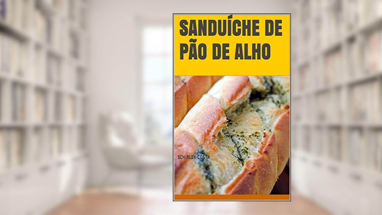 Capa de SANDUÍCHE DE PÃO DE ALHO, do autor Schirley Costa