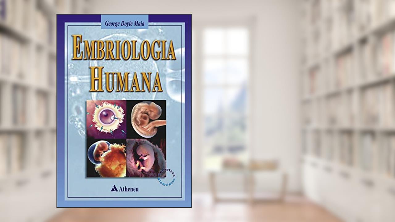 Capa de Embriologia Humana, do autor George Doyle Maia