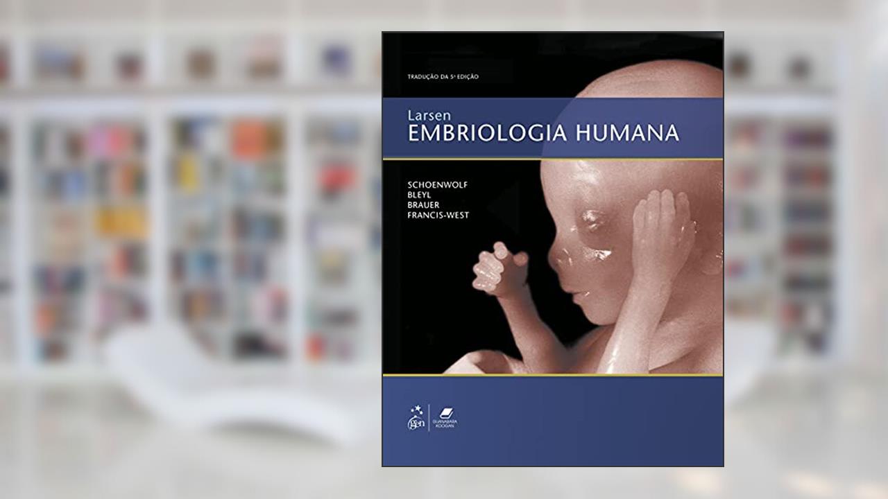 Capa de Larsen Embriologia Humana, do autor Schoenwolf Schoenwolf Schoenwolf
