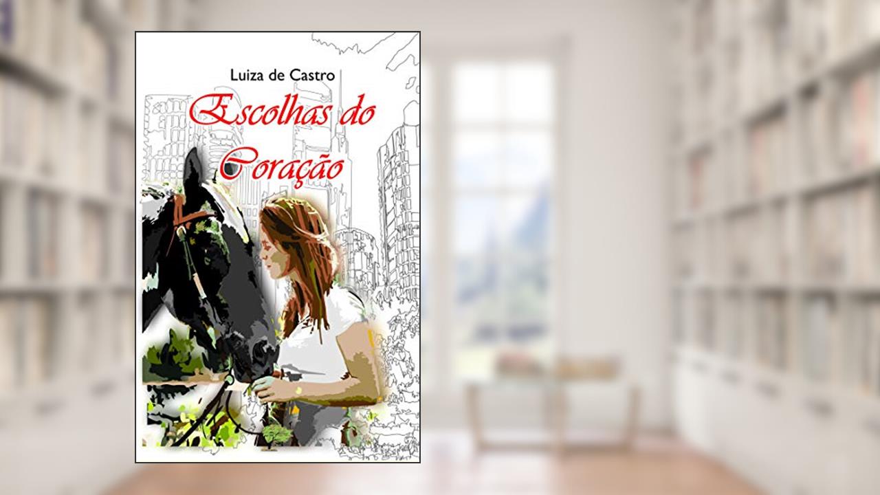 Capa de Escolhas do Coração, do autor Luiza de Castro