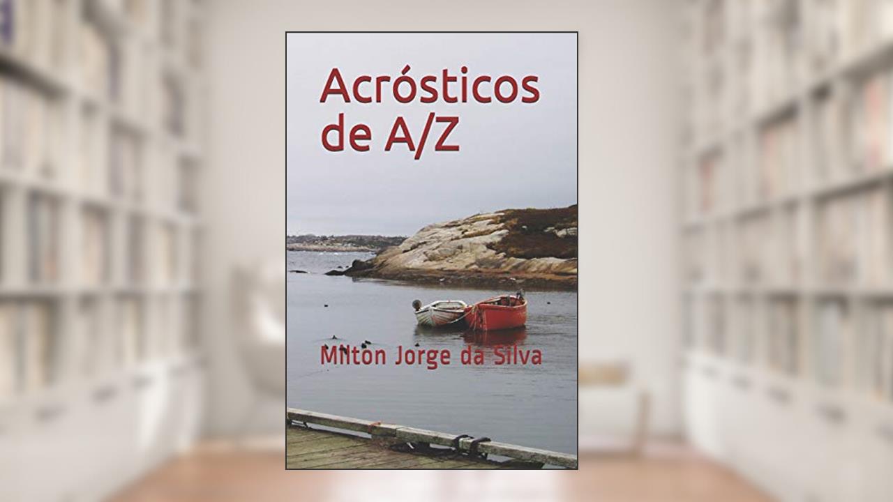 Capa de ACRÓSTICOS DE A a Z: A Alma descrita em acrósticos: 1, do autor Milton Jorge Da Silva Jorge Da Silva