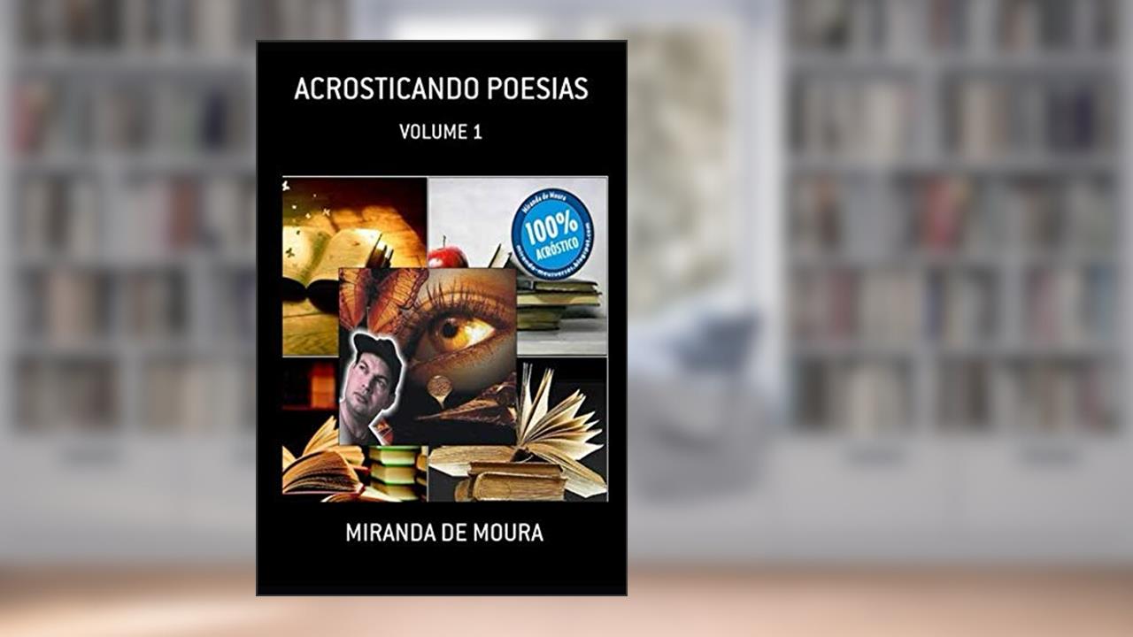 Capa de ACROSTICANDO POESIAS: VOLUME 1 (ACRÓSTICOS) (Portuguese Edition), do autor MIRANDA DE MOURA