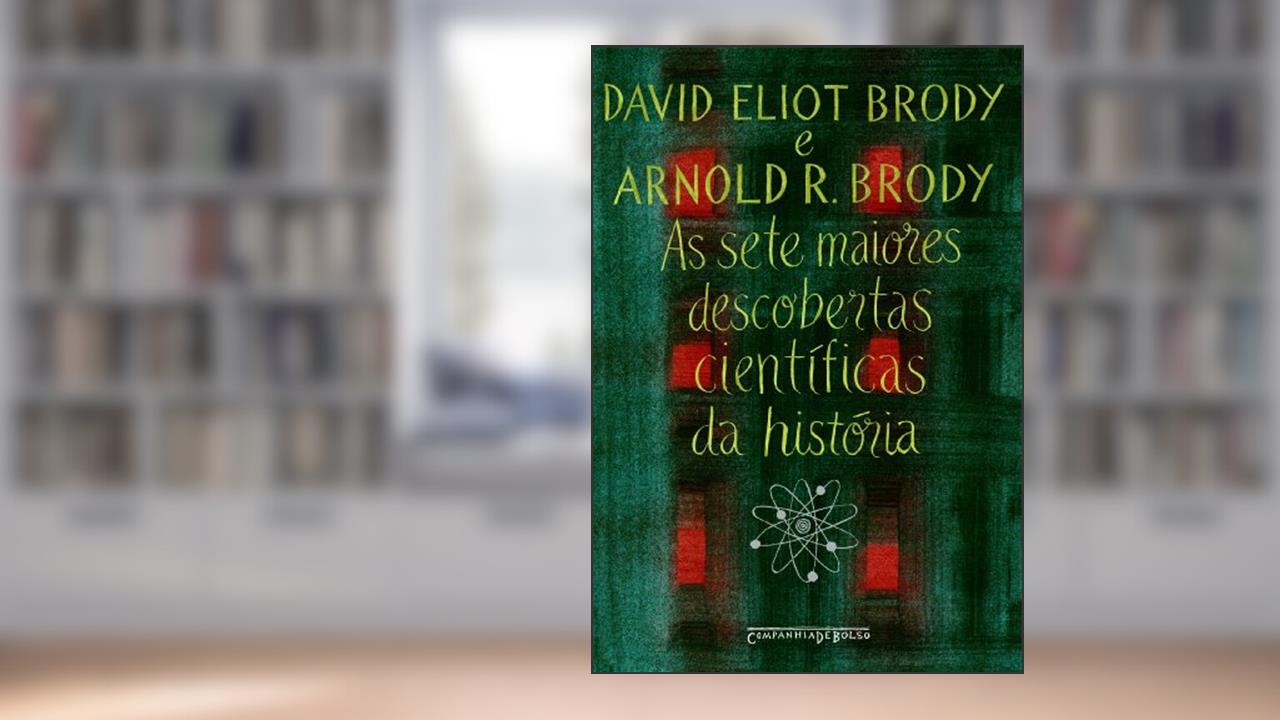 Capa de as sete maiores descobertas científicas da história, do autor David Eliot Brody; Arnold R. Brody