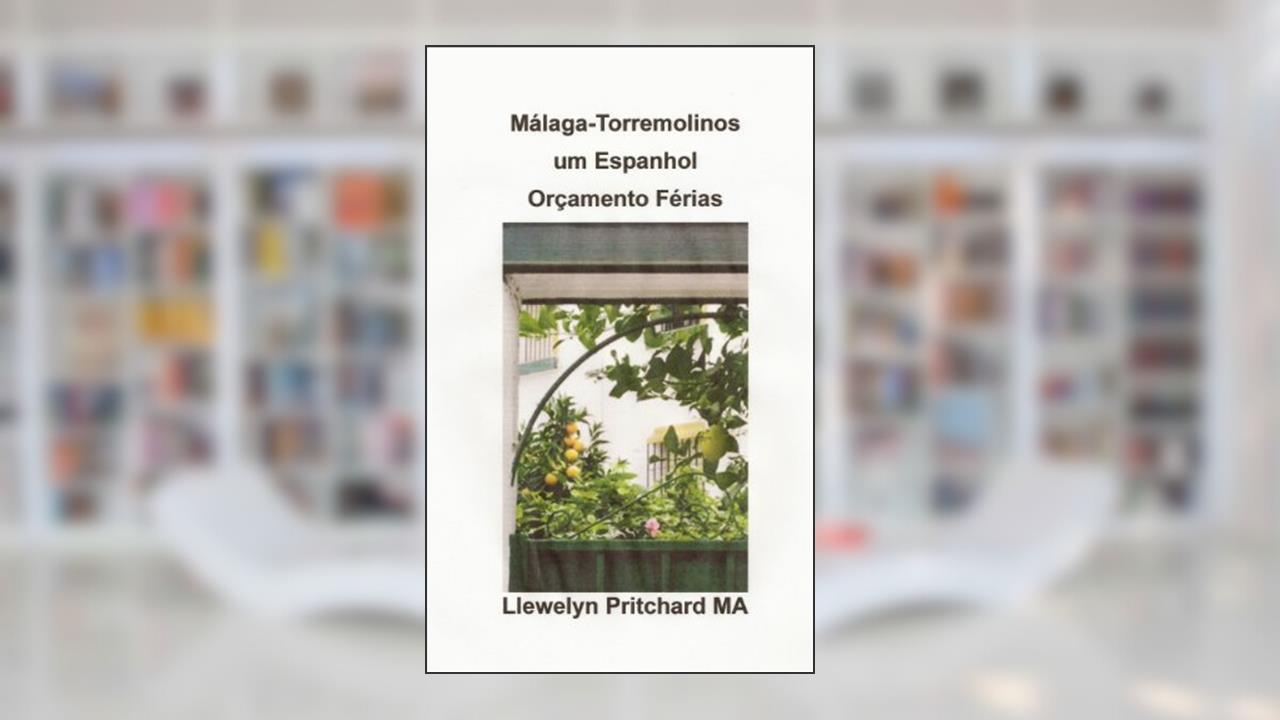 Capa de Málaga -Torremolinos um Espanhol Orçamento Férias (O Diario Ilustrado de Llewelyn Pritchard MA Livro 6), do autor Llewelyn Pritchard MA