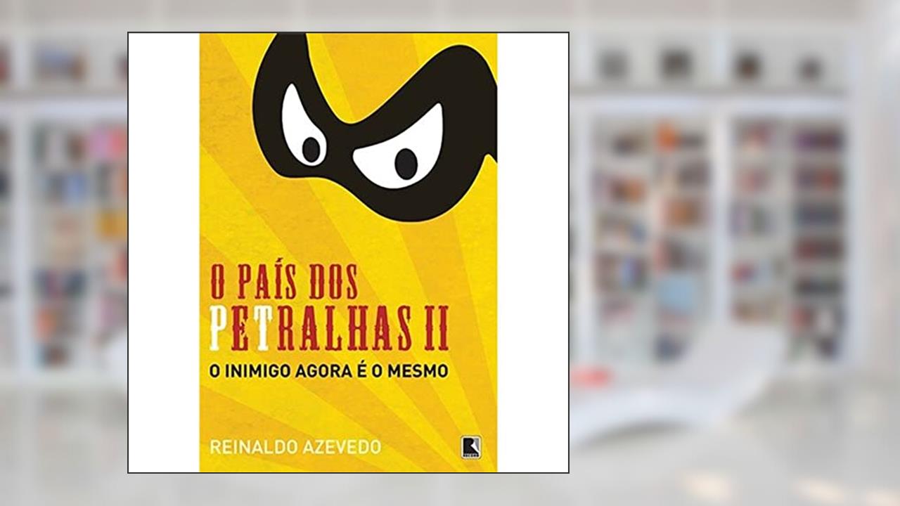 Capa de O País Dos Petralhas II, do autor Reinaldo Azevedo